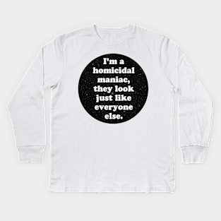 homicidal maniac Kids Long Sleeve T-Shirt